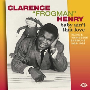 Clarence Henri Frogman - Baby Ain't That Love : Texas...